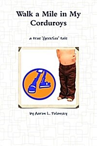 Walk a Mile in My Corduroys (Paperback)