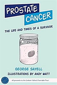 Prostate Cancer: The Life and Times of a Survivor (Paperback)