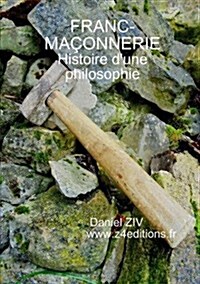 Franc - Maconnerie : Histoire Dune Philosophie (Paperback)