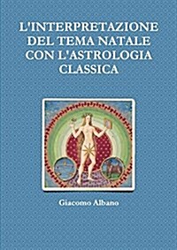 LInterpretazione Del Tema Natale Con LAstrologia Classica (Paperback)