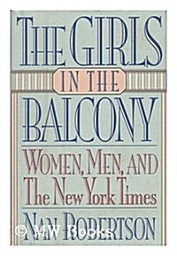 The Girls in the Balcony: Women, Men, and the New York Times (Hardcover, First Edition)