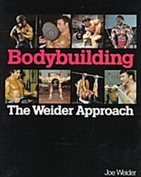 Bodybuilding, the Weider Approach (Paperback, 0)