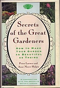 The Secrets of the Great Gardeners: How to Make Your Garden As Beautiful As Theirs (Hardcover)