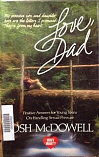 Love, Dad: Positive Answers for Young Teens on Handling Sexual Pressure (Why Wait) (Paperback, 3rd)