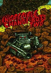 Incredible Change-Bots Two (Paperback)