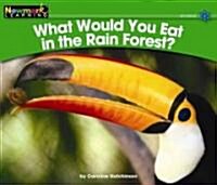 [중고] What Would You Eat in the Rain Forest? Leveled Text (Paperback)