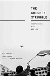 The Chechen Struggle : Independence Won and Lost (Hardcover)