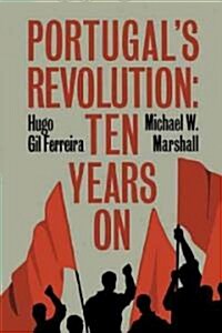 Portugals Revolution : Ten Years On (Paperback)