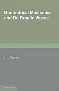 Geometrical Mechanics and de Broglie Waves (Paperback)