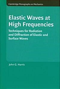 Elastic Waves at High Frequencies : Techniques for Radiation and Diffraction of Elastic and Surface Waves (Hardcover)