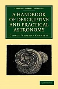 A Handbook of Descriptive and Practical Astronomy (Paperback)
