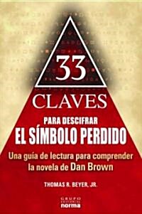 33 Claves Para Descifrar el Simbolo Perdido: Una Guia de Lectura Para Comprender la Novela de Dan Brown (Paperback)