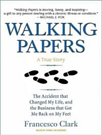 Walking Papers: The Accident That Changed My Life, and the Business That Got Me Back on My Feet (MP3 CD)