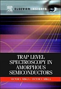 Trap Level Spectroscopy in Amorphous Semiconductors (Hardcover, New)