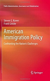 American Immigration Policy: Confronting the Nations Challenges (Hardcover)