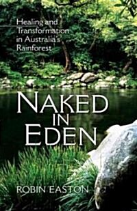 Naked in Eden: My Adventure and Awakening in the Australian Rainforest (Hardcover)