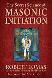 The Secret Science of Masonic Initiation (Hardcover)