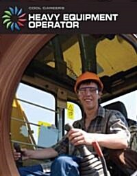 Heavy Equipment Operator (Library Binding)