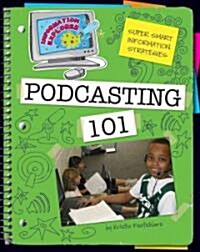 Podcasting 101 (Library Binding)