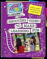 Shooting Video to Make Learning Fun (Library Binding)