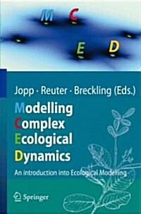 Modelling Complex Ecological Dynamics: An Introduction Into Ecological Modelling for Students, Teachers & Scientists (Paperback, 2011)
