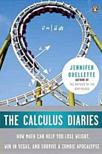 [중고] The Calculus Diaries: How Math Can Help You Lose Weight, Win in Vegas, and Survive a Zombie Apocalypse                                            (Paperback)