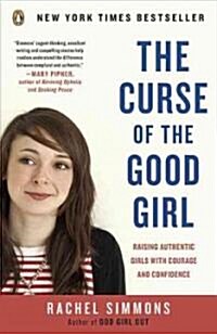 [중고] The Curse of the Good Girl: Raising Authentic Girls with Courage and Confidence (Paperback)