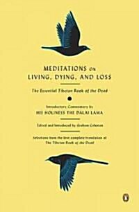 Meditations on Living, Dying, and Loss: The Essential Tibetan Book of the Dead (Paperback)