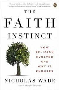 The Faith Instinct: How Religion Evolved and Why It Endures (Paperback)