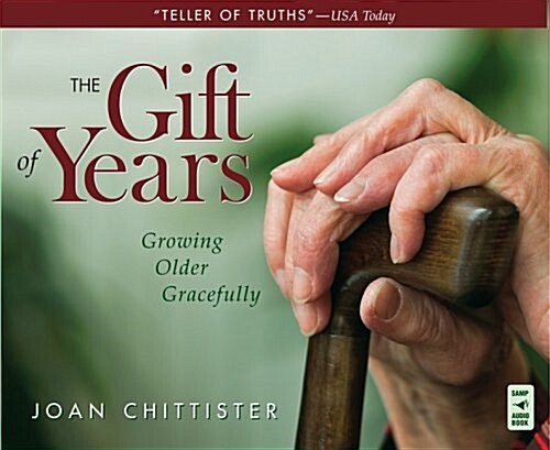 The Gift of Years: Growing Older Gracefully (Audio CD)