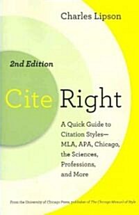 Cite Right, Second Edition: A Quick Guide to Citation Styles--Mla, Apa, Chicago, the Sciences, Professions, and More (Paperback, 2)