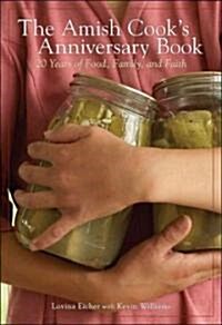 The Amish Cooks Anniversary Book: 20 Years of Food, Family, and Faith (Hardcover)