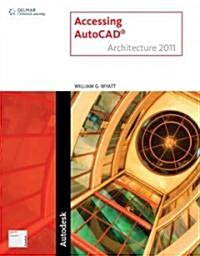 Accessing AutoCAD Architecture 2011 (Paperback)