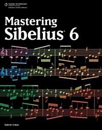 Mastering Sibelius 6 (Paperback)