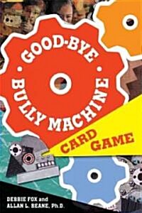 Good-Bye Bully Machine Card Game (Cards)