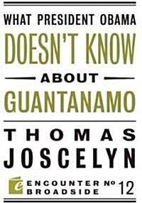 What President Obama Doesn?t Know about Guantanamo (Paperback)