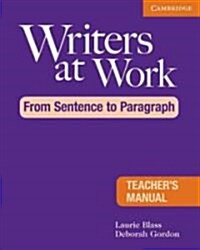 Writers at Work: From Sentence to Paragraph Teachers Manual (Paperback)