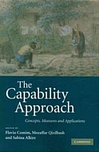 The Capability Approach : Concepts, Measures and Applications (Paperback)