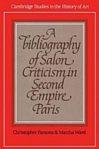 A Bibliography of Salon Criticism in Second Empire Paris (Paperback)