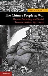 The Chinese People at War : Human Suffering and Social Transformation, 1937-1945 (Hardcover)