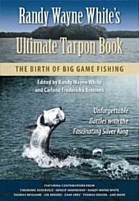 Randy Wayne Whites Ultimate Tarpon Book (Hardcover)