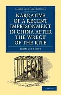 Narrative of a Recent Imprisonment in China after the Wreck of the Kite (Paperback)