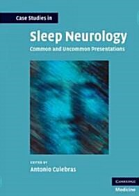 Case Studies in Sleep Neurology : Common and Uncommon Presentations (Paperback)