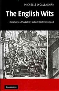 The English Wits : Literature and Sociability in Early Modern England (Paperback)