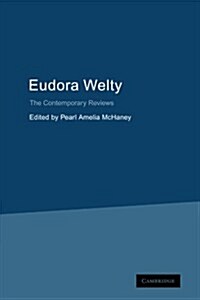 Eudora Welty : The Contemporary Reviews (Paperback)