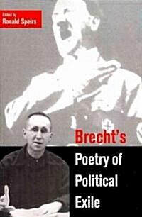 Brechts Poetry of Political Exile (Paperback)