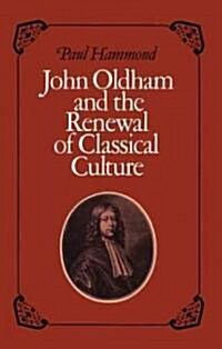 John Oldham and the Renewal of Classical Culture (Paperback)