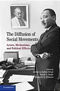 The Diffusion of Social Movements : Actors, Mechanisms, and Political Effects (Hardcover)