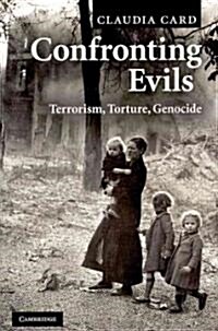 Confronting Evils : Terrorism, Torture, Genocide (Paperback)