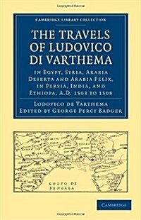 The Travels of Ludovico di Varthema in Egypt, Syria, Arabia Deserta and Arabia Felix, in Persia, India, and Ethiopa, A.D. 1503 to 1508 : Translated fr (Paperback)